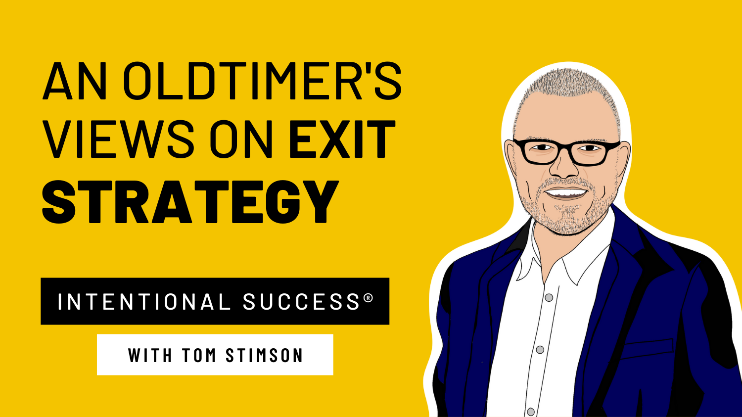 An Oldtimer’s Views on Exit Strategy