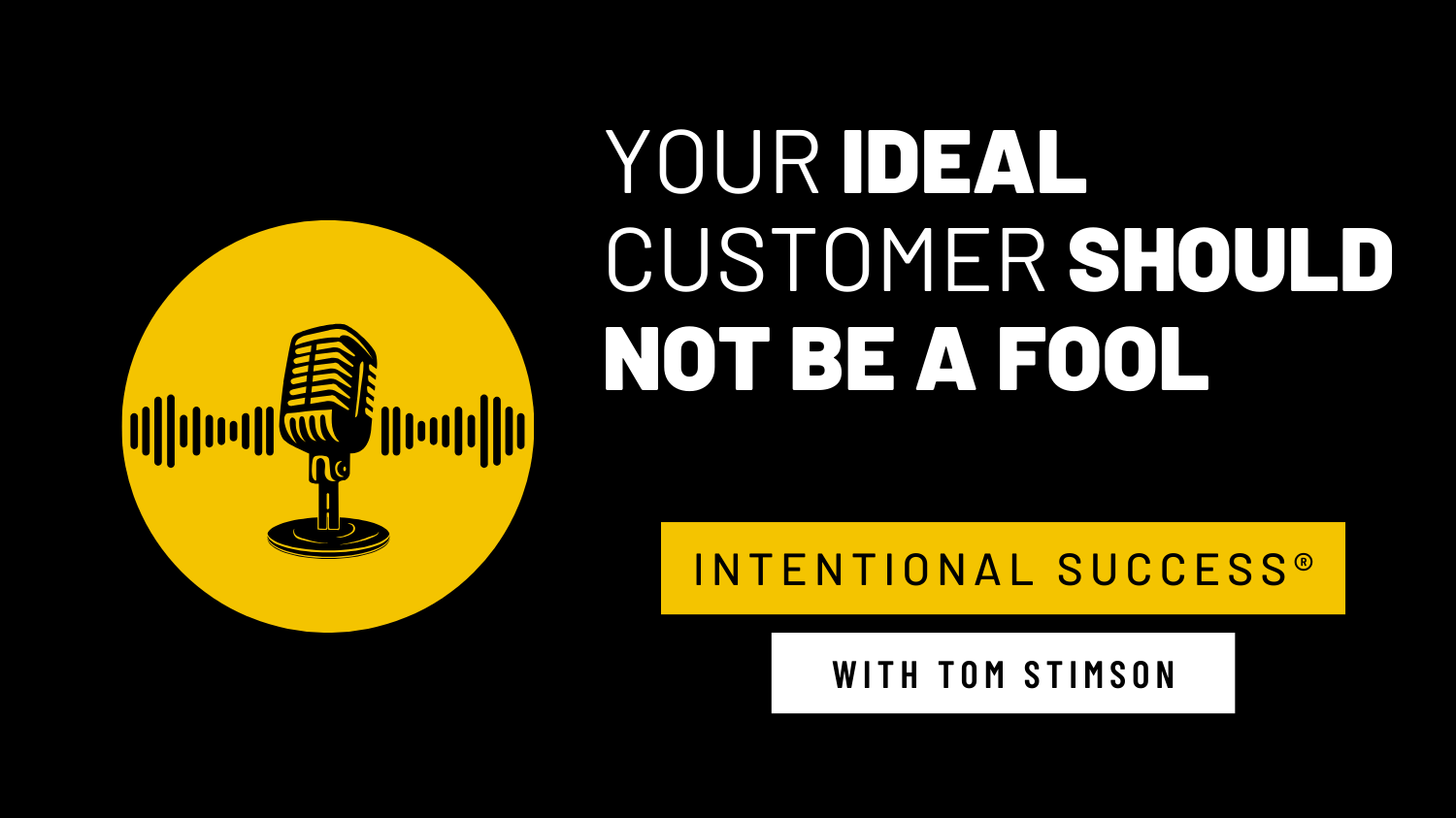 Your Ideal Customer Should Not Be a Fool