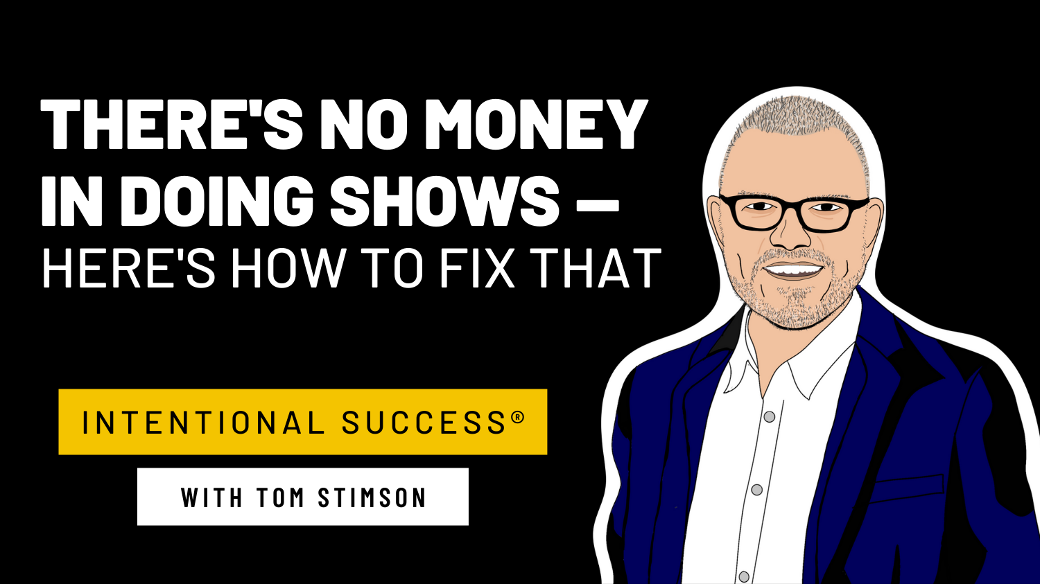 There’s No Money in Doing Shows — Here’s How to Fix That