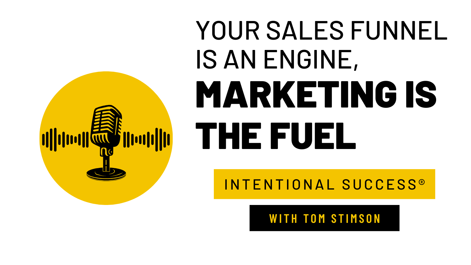 Your Sales Funnel Is an Engine, Marketing Is the Fuel