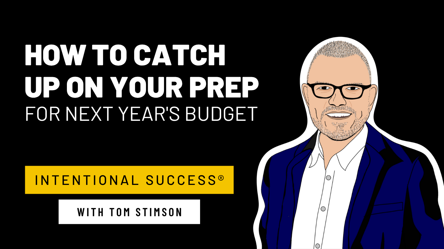 How to Catch Up on Your Prep for Next Year’s Budget