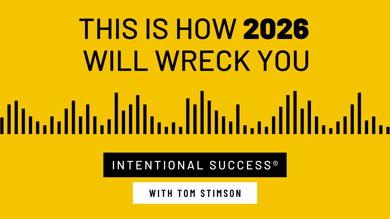 This Is How 2026 Will Wreck You