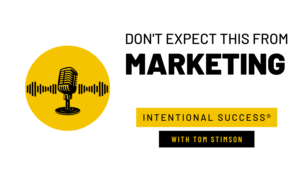 Don’t Expect THIS From Marketing