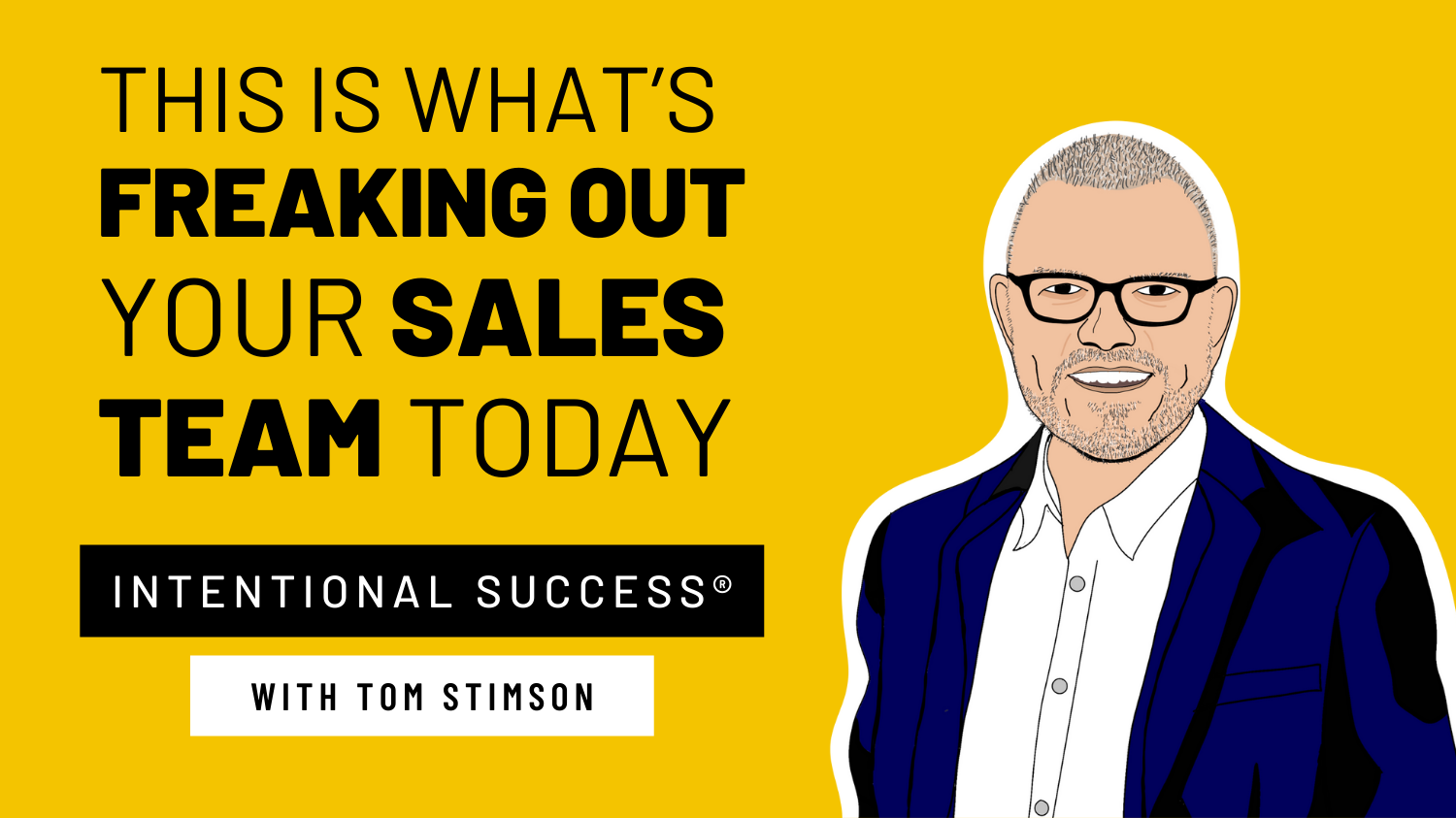 This Is What’s Freaking Out Your Sales Team Today