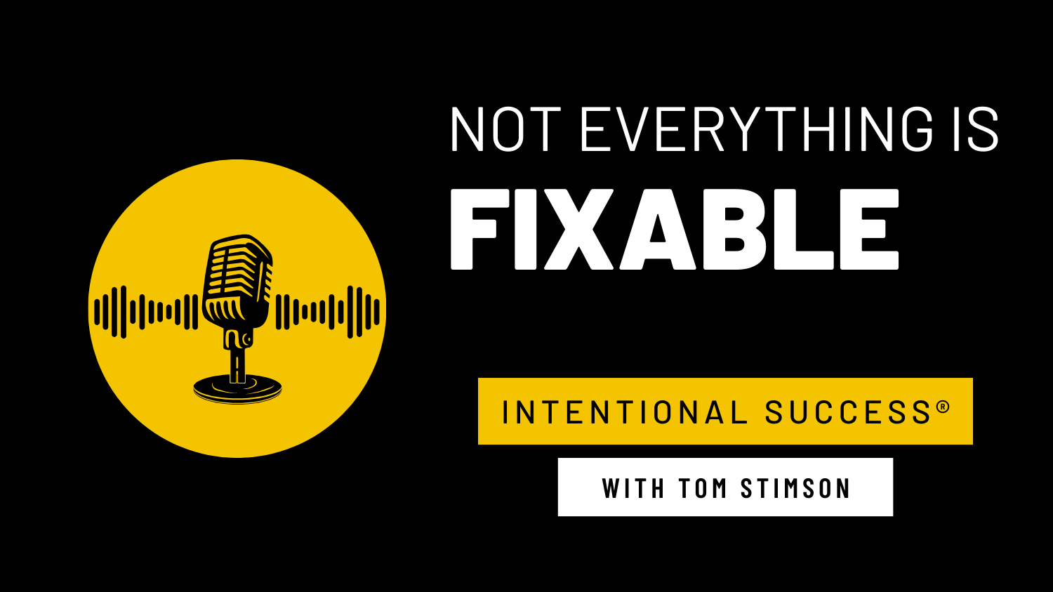 Not Everything Is Fixable