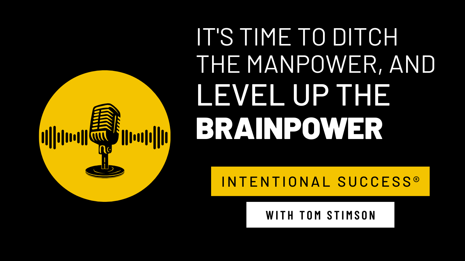 It’s Time to Ditch the Manpower and Level Up the Brainpower