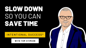 Slow Down So You Can Save Time