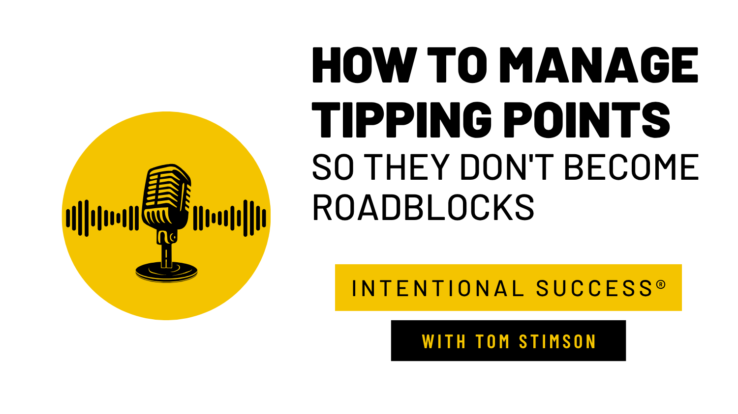 How to Manage Tipping Points So They Don't Become Roadblocks