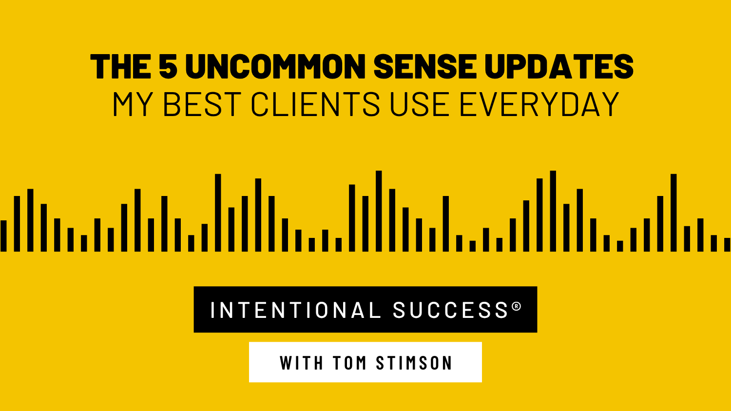 The 5 Uncommon Sense Updates My Best Clients Use Every Day